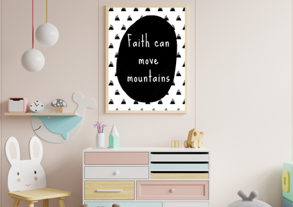 Poster with 'Faith can move mountains' quote in a child's room with toys and furniture.